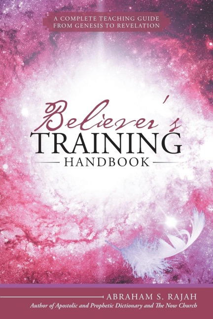 Believers Training Handbook: A Complete Teaching Guide from Genesis to Revelation