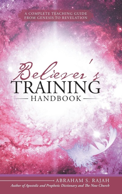 Believers Training Handbook: A Complete Teaching Guide from Genesis to Revelation