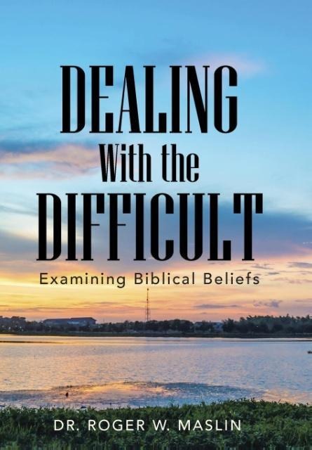 Dealing with the Difficult: Examining Biblical Beliefs