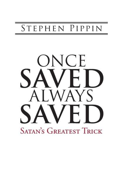Once Saved, Always Saved: Satans Greatest Trick