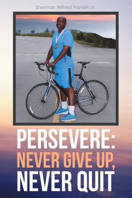 Persevere: Never Give Up, Never Quit