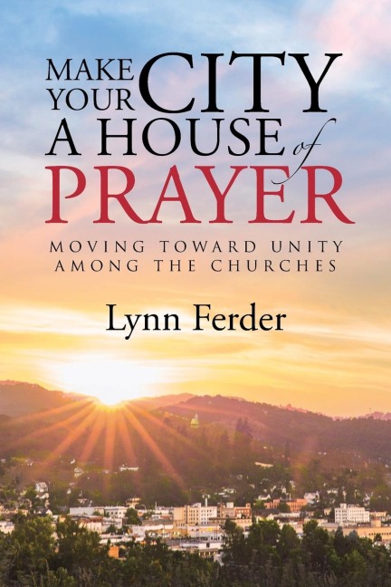 Make Your City a House of Prayer: Moving toward Unity among the Churches