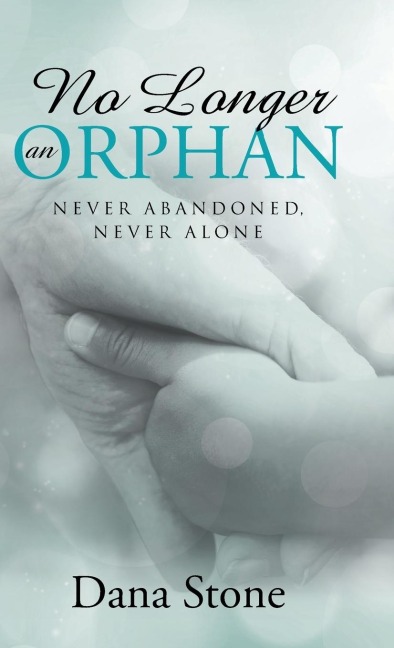 No Longer an Orphan: Never Abandoned, Never Alone