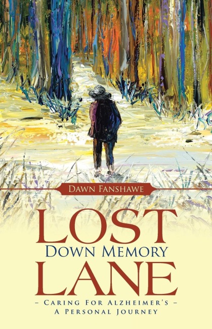 Lost Down Memory Lane - Caring For Alzheimers: A Personal Journey