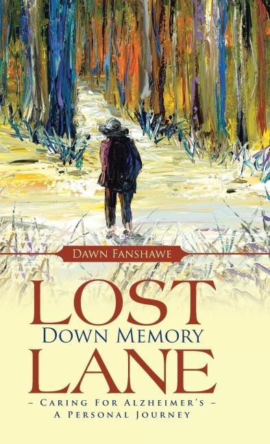 Lost Down Memory Lane - Caring For Alzheimers: A Personal Journey
