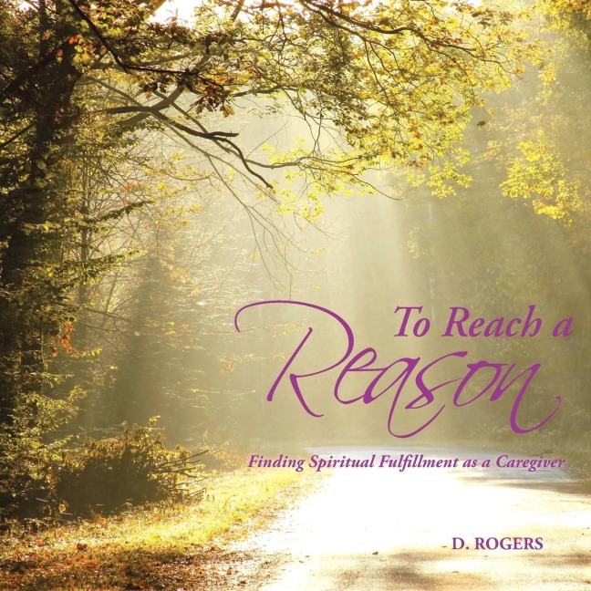 To Reach a Reason: Finding Spiritual Fulfillment as a Caregiver
