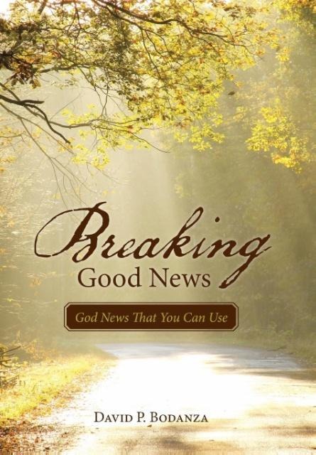 Breaking Good News: God News That You Can Use