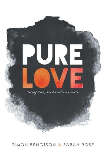 Pure Love Pursuing Purity in a Sex-Obsessed World