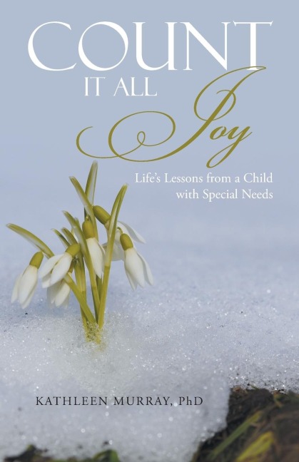 Count It All Joy: Lifes Lessons from a Child with Special Needs