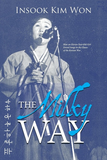 The Milky Way: How an Eleven-Year-Old Girl Found Songs in the Chaos of the Korean War