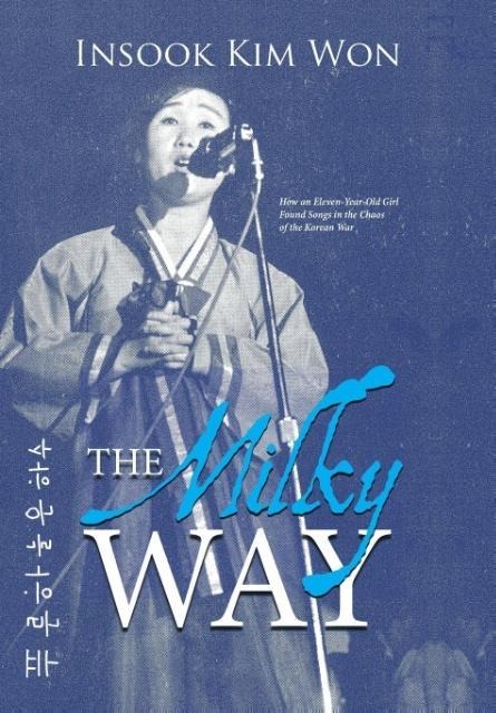 The Milky Way: How an Eleven-Year-Old Girl Found Songs in the Chaos of the Korean War