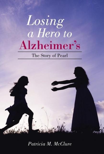 Losing a Hero to Alzheimers: The Story of Pearl