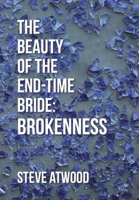 The Beauty of the End-time Bride: Brokenness