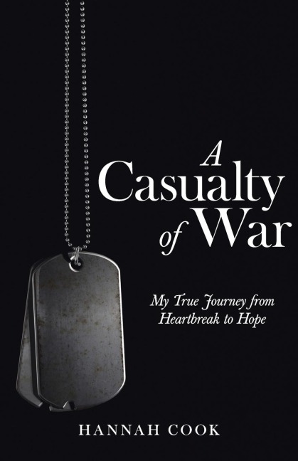 A Casualty of War: My True Journey from Heartbreak to Hope
