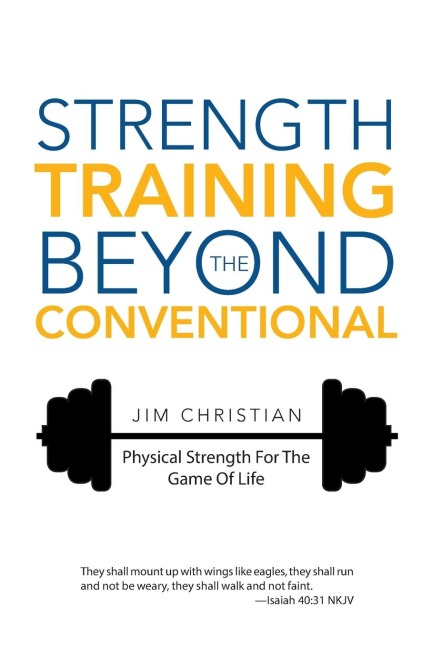 Strength Training Beyond The Conventional: Physical Strength For The Game Of Life
