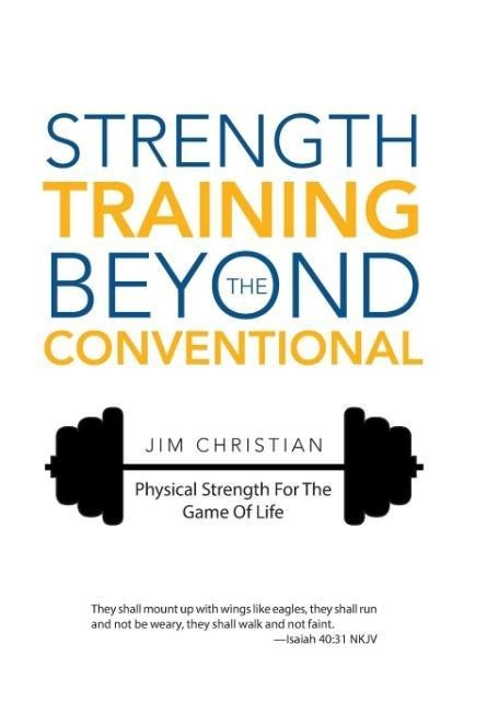 Strength Training Beyond The Conventional: Physical Strength For The Game Of Life