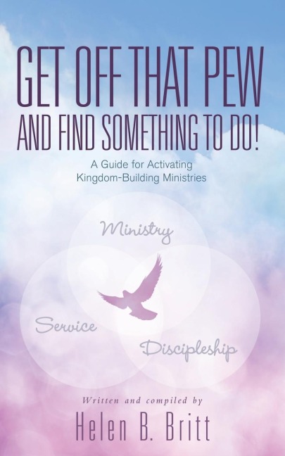 Get Off That Pew and Find Something to Do!: A Guide for Activating Kingdom-Building Ministries