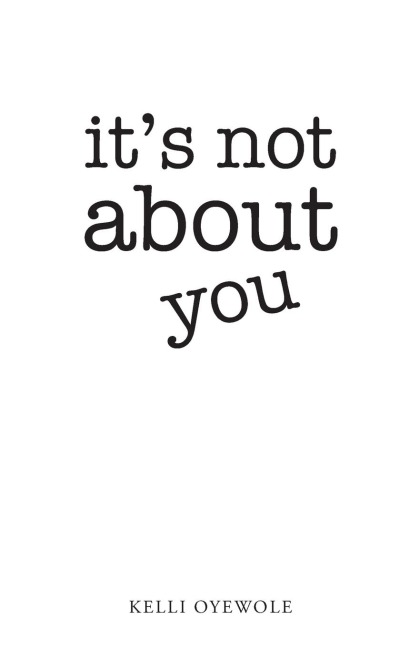 Its Not About You