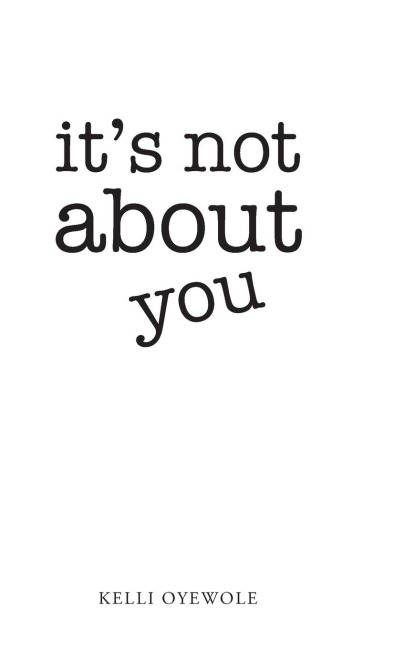 Its Not About You