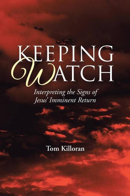 Keeping Watch: Interpreting the Signs of Jesus Imminent Return