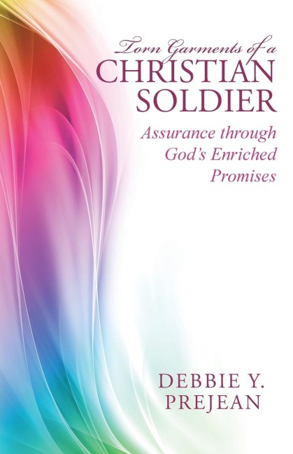 Torn Garments of a Christian Soldier: Assurance through Gods Enriched Promises