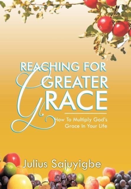 Reaching For Greater Grace: How To Multiply God's Grace in Your Life