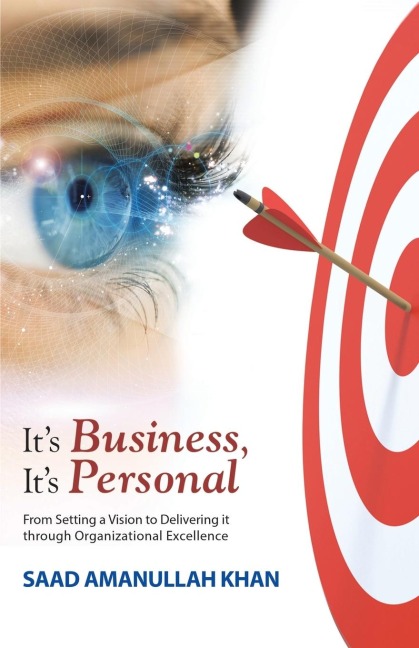 Its Business, Its Personal: From Setting a Vision to Delivering it Through Organizational Excellence