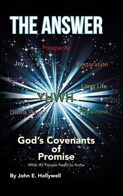 The Answer: Gods Covenants of Promise: What All People Need to Know