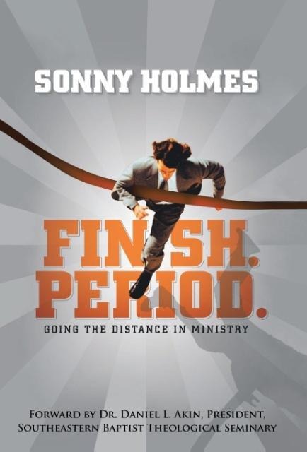 Finish. Period.: Going the Distance in Ministry