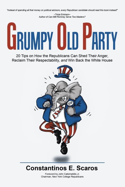 The Grumpy Old Party: 20 Tips on How the Republicans Can Shed Their Anger, Reclaim Their Respectability, and Win Back the White House