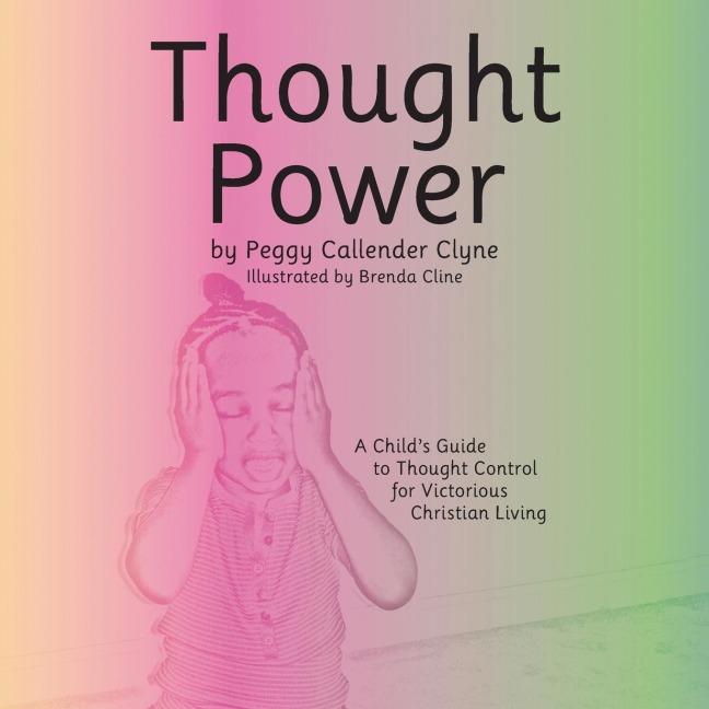 Thought Power: A Childs Guide to Thought Control for Victorious Christian Living