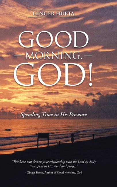 GOOD MORNING, GOD!: Spending Time in His Presence