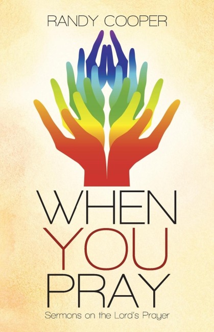 When You Pray: Sermons on the Lords Prayer