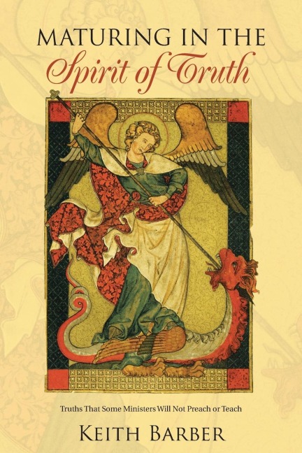 Maturing in the Spirit of Truth: Truths That Some Ministers Will Not Preach or Teach