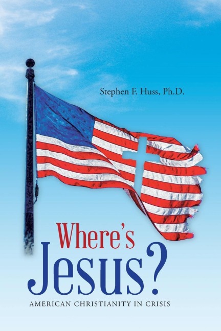 Wheres Jesus?: American Christianity in Crisis