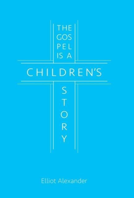 The Gospel is a Childrens Story