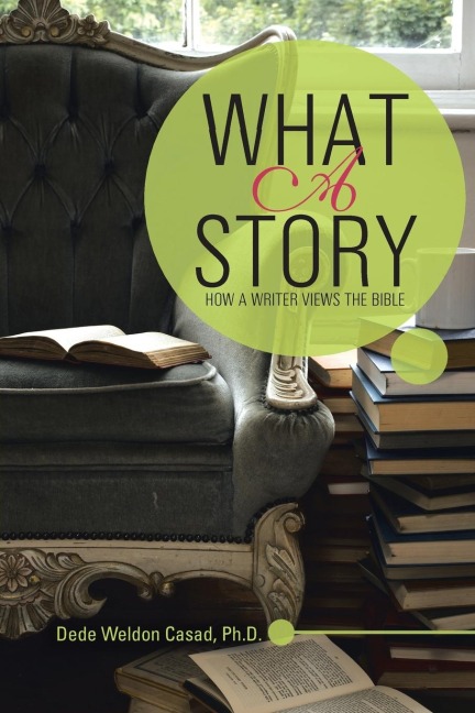 WHAT A STORY: HOW A WRITER VIEWS THE BIBLE
