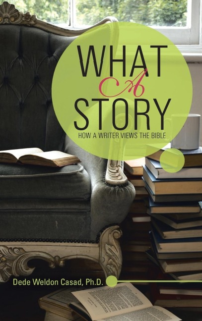 WHAT A STORY: HOW A WRITER VIEWS THE BIBLE
