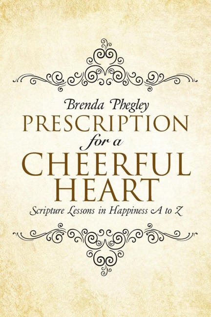 Prescription for a Cheerful Heart: Scripture Lessons in Happiness A to Z