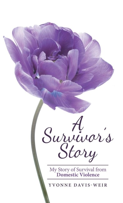A Survivors Story: My Story of Survival from Domestic Violence