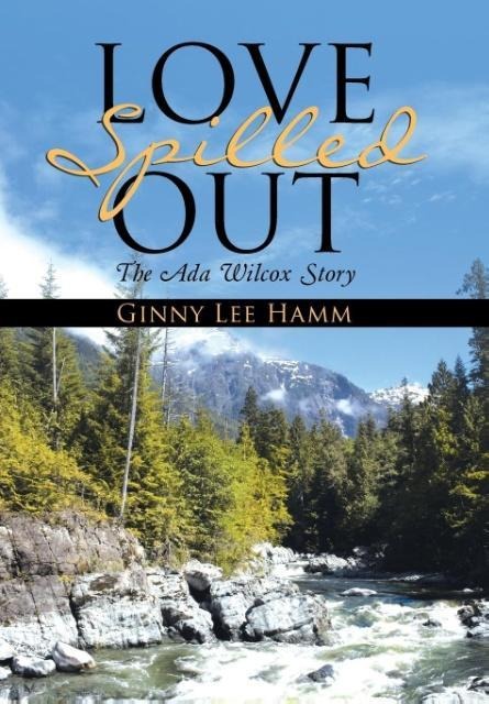 Love Spilled Out: The Ada Wilcox Story