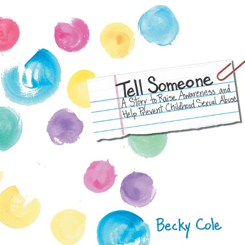 Tell Someone: A Story to Raise Awareness and Help Prevent Childhood Sexual Abuse