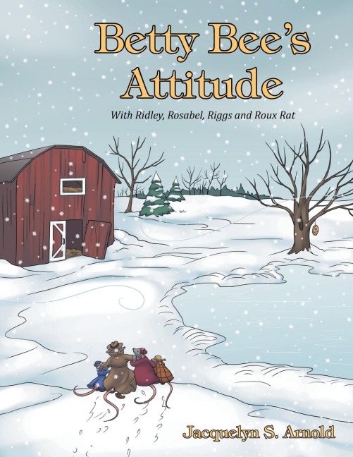 Betty Bees Attitude: With Ridley, Rosabel, Riggs and Roux Rat