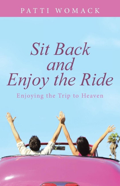 Sit Back and Enjoy the Ride: Enjoying the Trip to Heaven