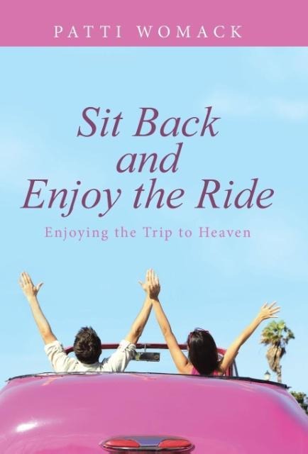 Sit Back and Enjoy the Ride: Enjoying the Trip to Heaven