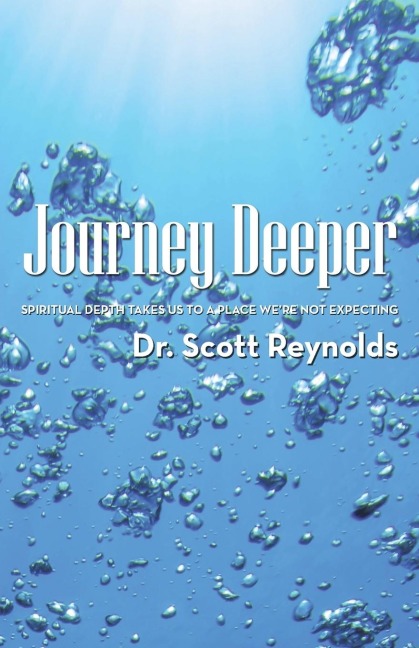 Journey Deeper: Spiritual Depth Takes Us to a Place Were Not Expecting