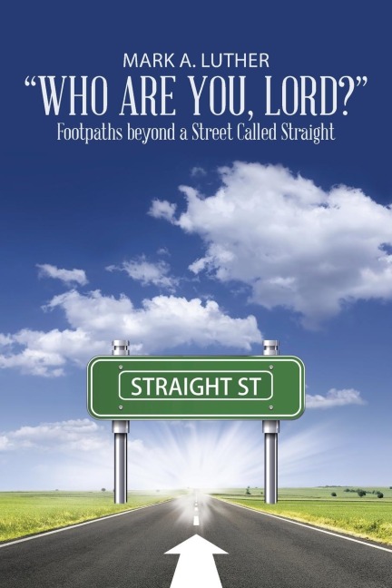 Who Are You, Lord?: Footpaths beyond a Street Called Straight