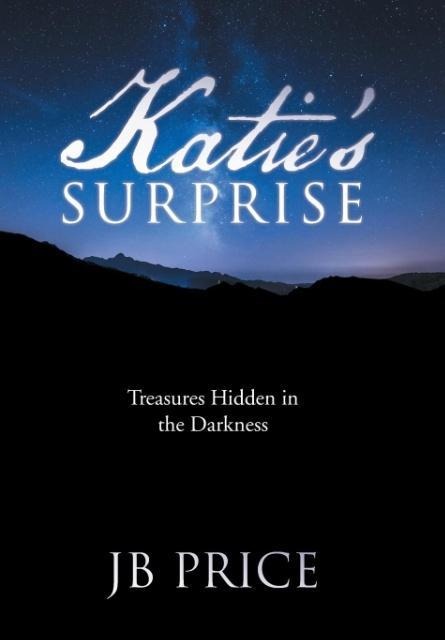 Katies Surprise: Treasures Hidden in the Darkness