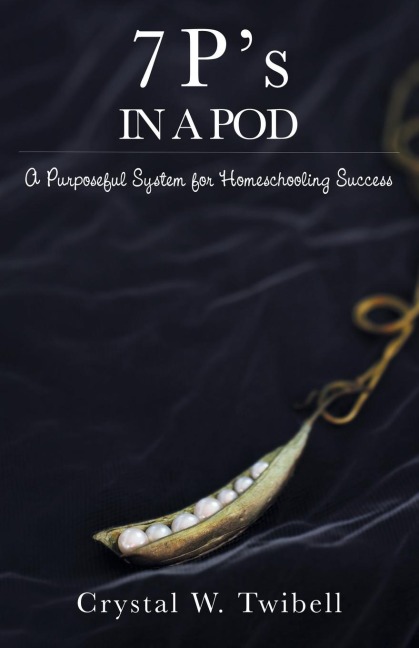 7 Ps in a Pod: A Purposeful System for Home Schooling Success