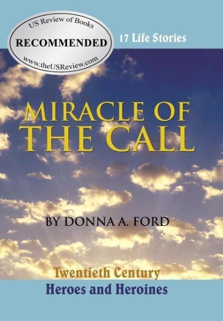 Miracle of the Call: Twentieth Century Heroes and Heroines